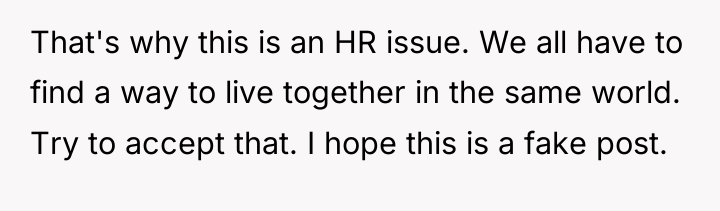 That's why this is an HR issue. We all have...