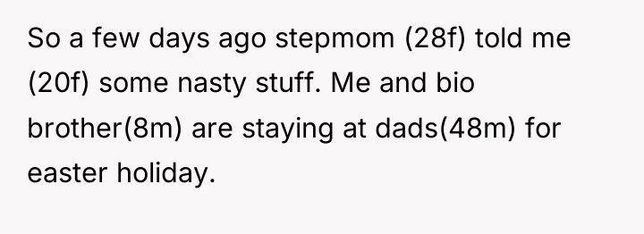 So a few days ago stepmom (28f) told me (20f)...