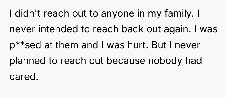 I didn't reach out to anyone in my family. I...