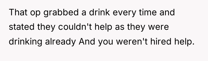 That op grabbed a drink every time and stated they...