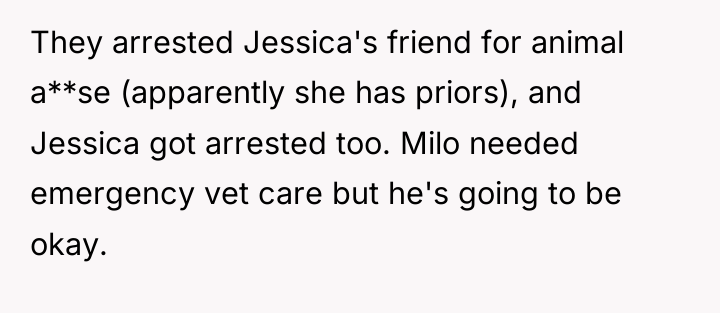 They arrested Jessica's friend for animal a**se (apparently she has...