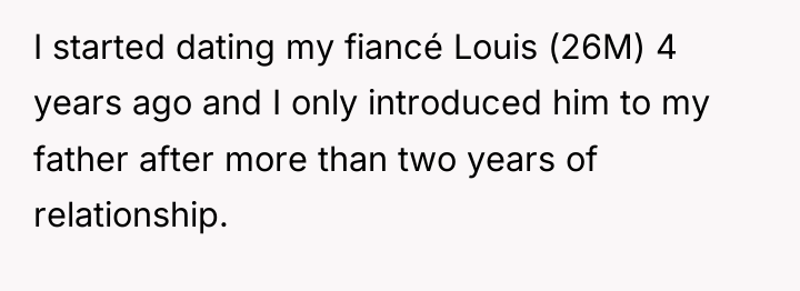 I started dating my fiancé Louis (26M) 4 years ago...