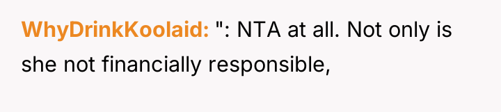 WhyDrinkKoolaid ": NTA at all. Not only is she not...