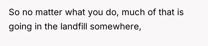 So no matter what you do, much of that is...