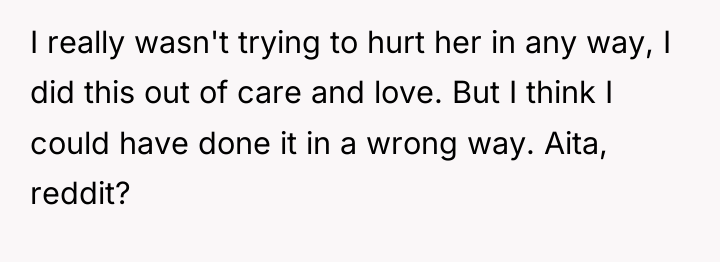 I really wasn't trying to hurt her in any way,...