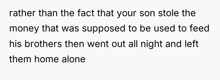 rather than the fact that your son stole the money...