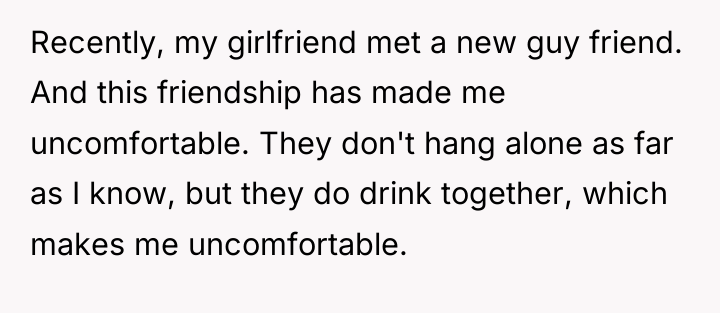 Recently, my girlfriend met a new guy friend. And this...