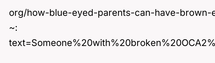 org/how-blue-eyed-parents-can-have-brown-eyed-children#: ~: text=Someone%20with%20broken%20OCA2%20genes,what%20the%20HERC2%20genes%20are.