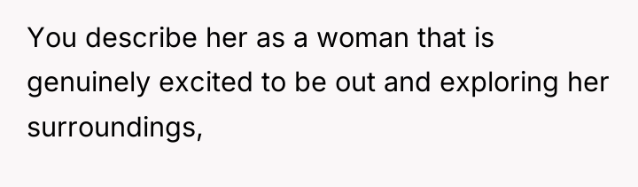 You describe her as a woman that is genuinely excited...