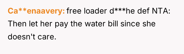 Ca**enaavery free loader d***he def NTA: Then let her pay...
