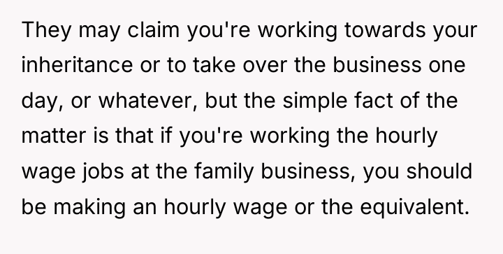 They may claim you're working towards your inheritance or to...