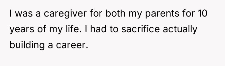 I was a caregiver for both my parents for 10...