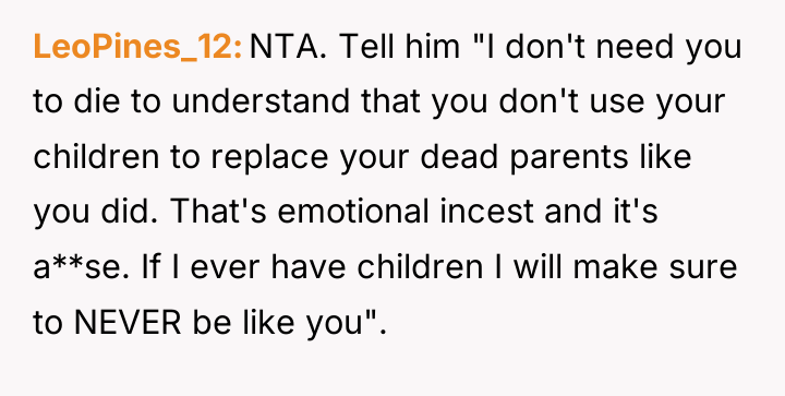 LeoPines_12 NTA. Tell him "I don't need you to die...