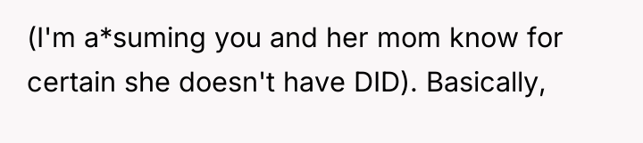 (I'm a*suming you and her mom know for certain she...