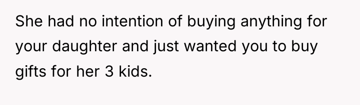 She had no intention of buying anything for your daughter...