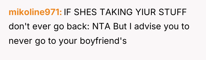 mikoline971 IF SHES TAKING YIUR STUFF don't ever go back:...