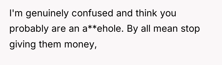 I'm genuinely confused and think you probably are an a**ehole....