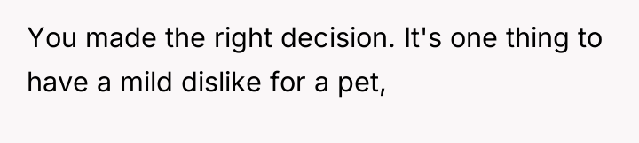 You made the right decision. It's one thing to have...