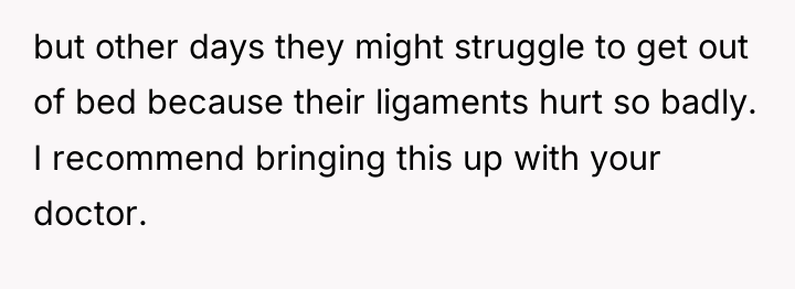 but other days they might struggle to get out of...