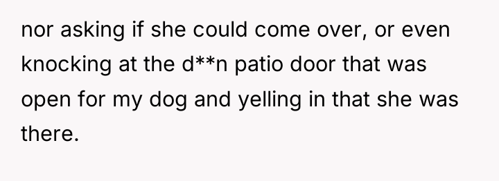 nor asking if she could come over, or even knocking...