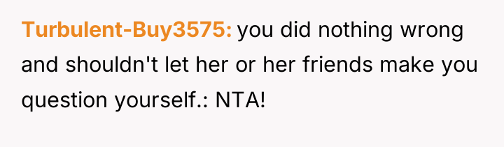 Turbulent-Buy3575 you did nothing wrong and shouldn't let her or...