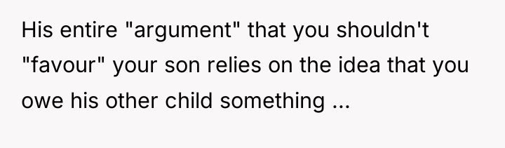 His entire "argument" that you shouldn't "favour" your son relies...