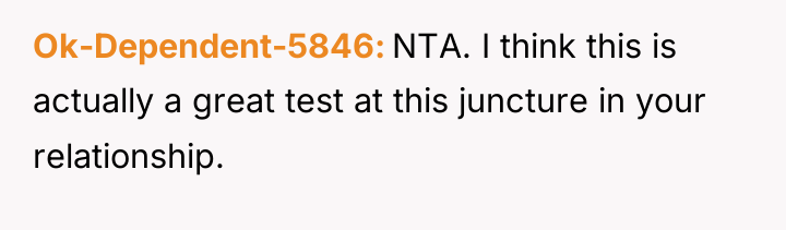 Ok-Dependent-5846 NTA. I think this is actually a great test...