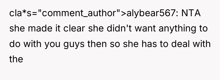 cla*s="comment_author">alybear567: NTA she made it clear she didn't want anything...
