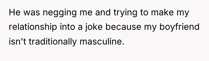 He was negging me and trying to make my relationship...