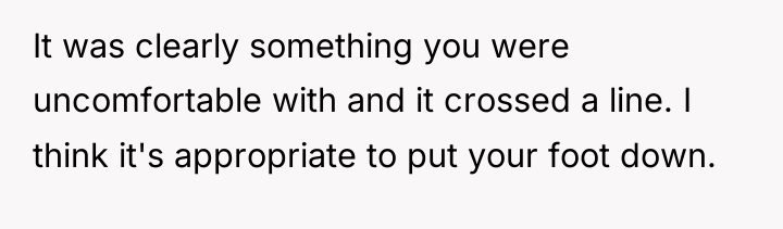 It was clearly something you were uncomfortable with and it...