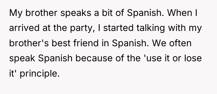 My brother speaks a bit of Spanish. When I arrived...