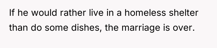 If he would rather live in a homeless shelter than...