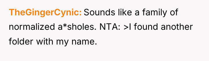 TheGingerCynic Sounds like a family of normalized a*sholes. NTA: >I...