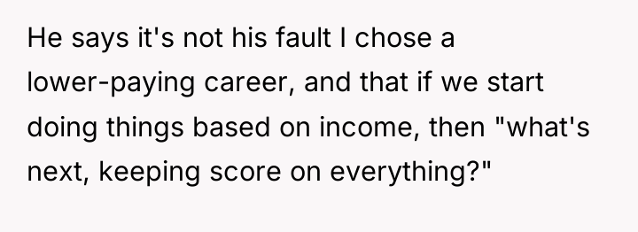 He says it's not his fault I chose a lower-paying...