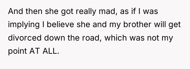And then she got really mad, as if I was...