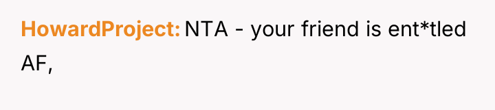 HowardProject NTA - your friend is ent*tled AF,