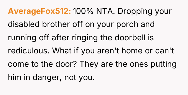 AverageFox512 100% NTA. Dropping your disabled brother off on your...