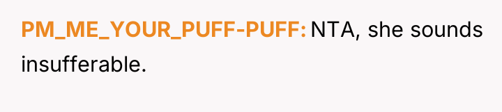PM_ME_YOUR_PUFF-PUFF NTA, she sounds insufferable.