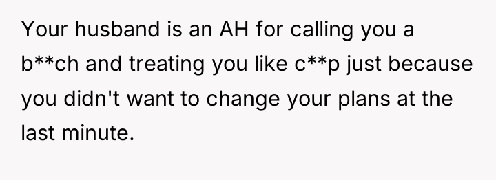 Your husband is an AH for calling you a b**ch...