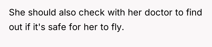 She should also check with her doctor to find out...