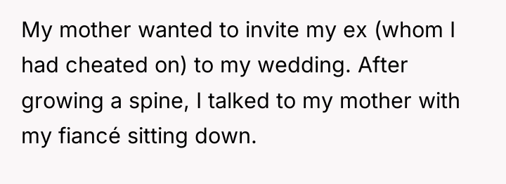 My mother wanted to invite my ex (whom I had...