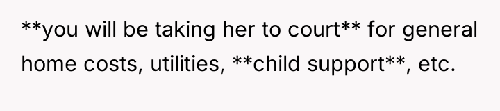 **you will be taking her to court** for general home...