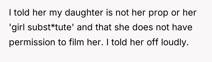 I told her my daughter is not her prop or...