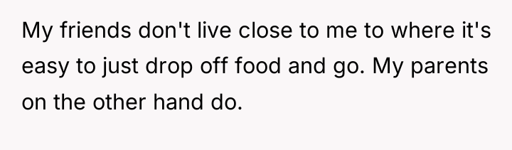 My friends don't live close to me to where it's...