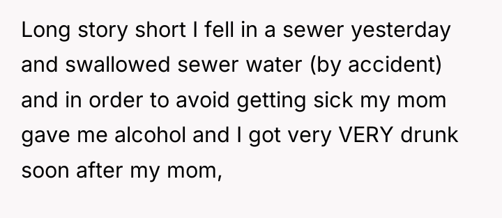 Long story short I fell in a sewer yesterday and...