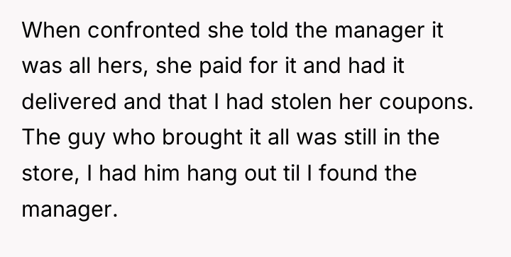When confronted she told the manager it was all hers,...