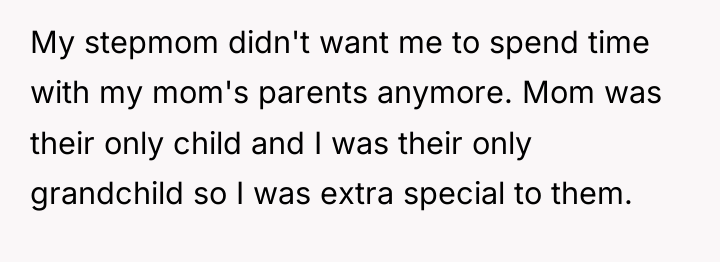 My stepmom didn't want me to spend time with my...