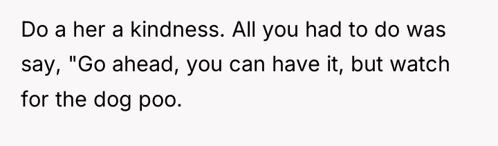 Do a her a kindness. All you had to do...