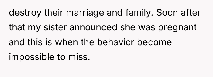 destroy their marriage and family. Soon after that my sister...