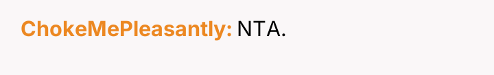 ChokeMePleasantly NTA.